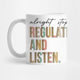 Alright Stop Regulate And Listen School Counselor Therapist Mug